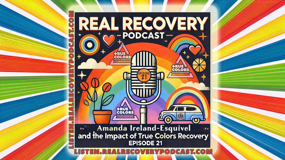 True Colors Recovery LGBTQ support, Amanda Ireland-Esquivel recovery journey, peer mentorship in addiction recovery, creating safe spaces for LGBTQ community, overcoming addiction challenges LGBTQ
