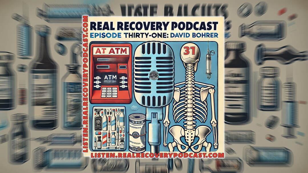 Dr. David Bohrer recovery story, overcoming addiction podcast, Real Recovery Podcast episode 31, chiropractor addiction recovery, inspiring addiction recovery stories