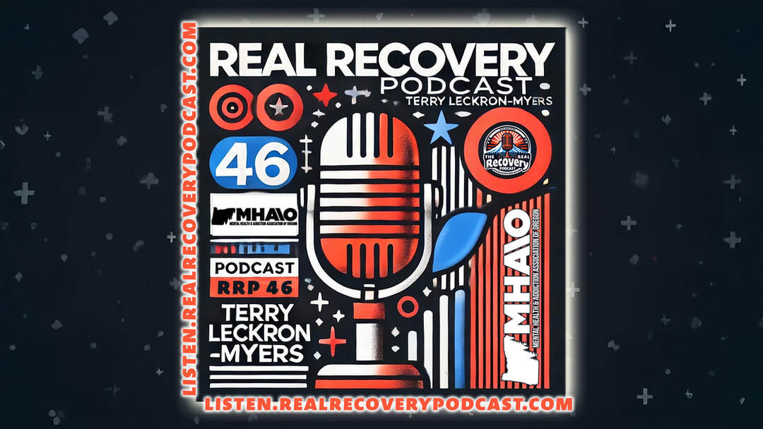 trauma recovery story, MHAAO peer support, addiction recovery advocacy, inspiring sobriety stories, Real Recovery Podcast episode 46
