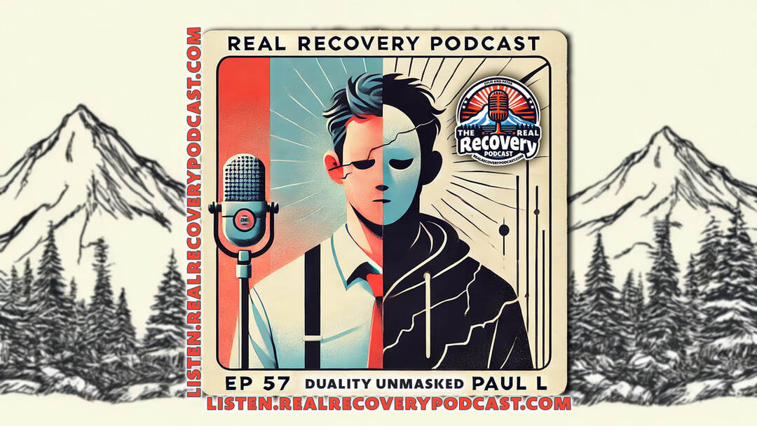 Paul L recovery story, overcoming hidden addiction podcast, spiritual awakening in recovery, high-functioning addict recovery, Real Recovery Podcast Paul L