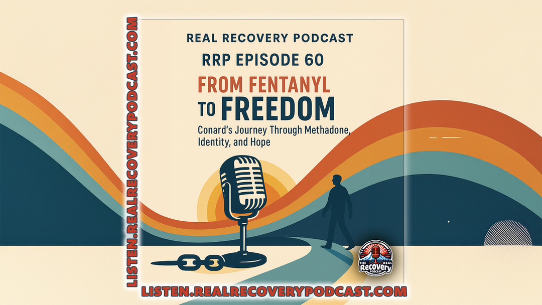 fentanyl recovery podcast, methadone success story, queer addiction recovery, heroin anonymous experience, Real Recovery Podcast episode 60