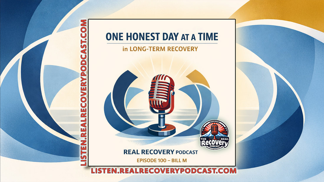 RRP Episode 100 – Bill M: One Honest Day at a Time in Long-Term Recovery