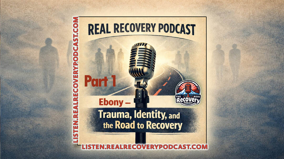 trauma and addiction recovery, lived experience recovery story, understanding addiction roots, trauma informed recovery podcast, early recovery journey
