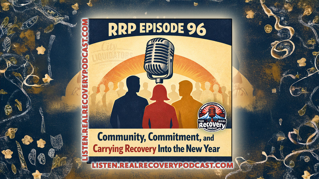 RRP Episode 96 – Community, Commitment, and Carrying Recovery Into the New Year