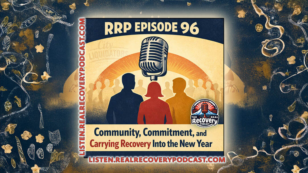  recovery community podcast, GTD Go the Distance, New Year recovery reflection, community support in recovery, Real Recovery Podcast episode 96