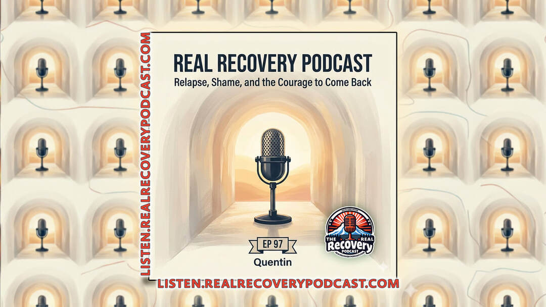 relapse and recovery story, courage to return to recovery, accountability in addiction recovery, shame and healing in sobriety, real recovery podcast episode 97