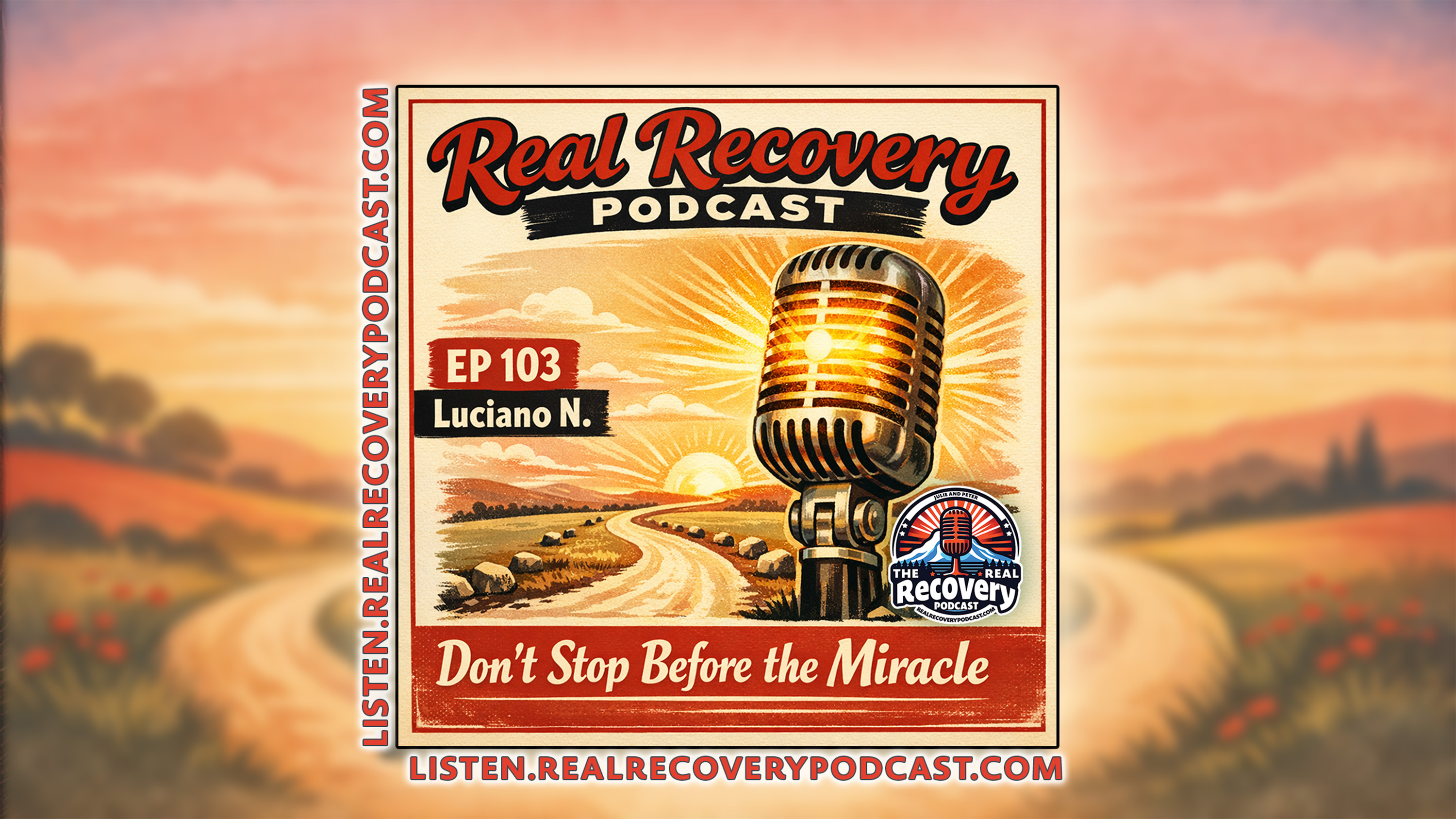 RRP 103 — Luciano N.; Don’t Stop Before the Miracle: One Man’s Journey Through Homelessness, Relapse, and Real Recovery