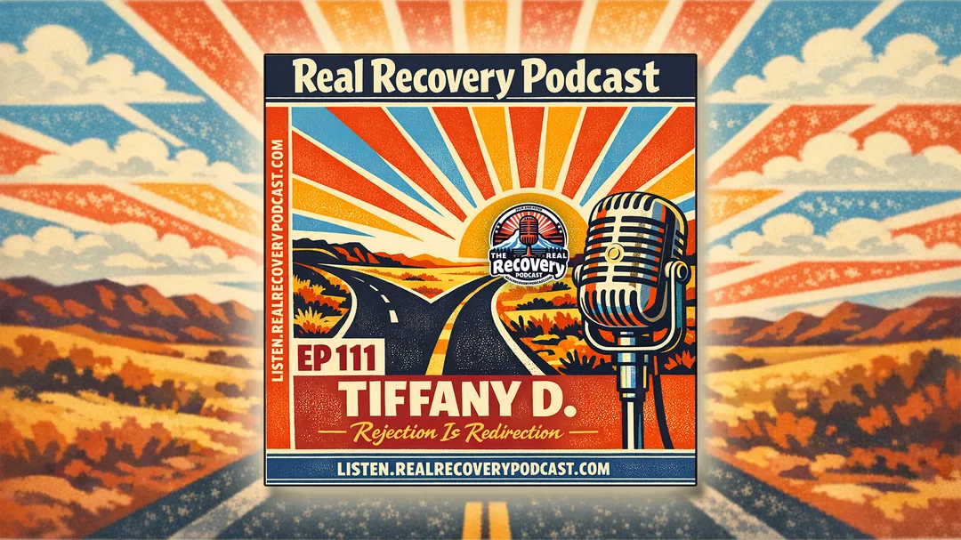 Vintage screen-print style cover art for Episode 111 of the Real Recovery Podcast featuring Tiffany D. A desert highway forks toward a golden sunrise, with a large vintage condenser microphone in the foreground — illustrating the episode theme of rejection as redirection in recovery.
